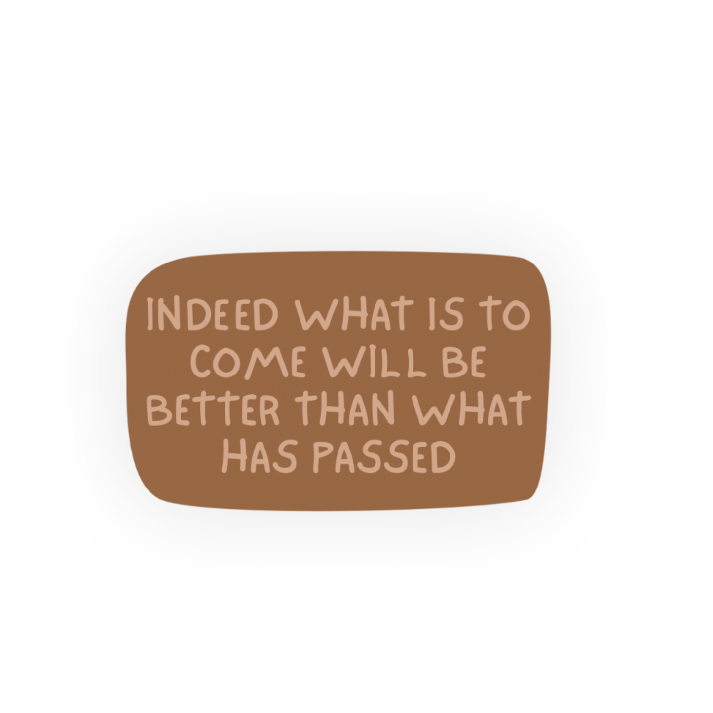 Indeed What Is To Come Sticker
