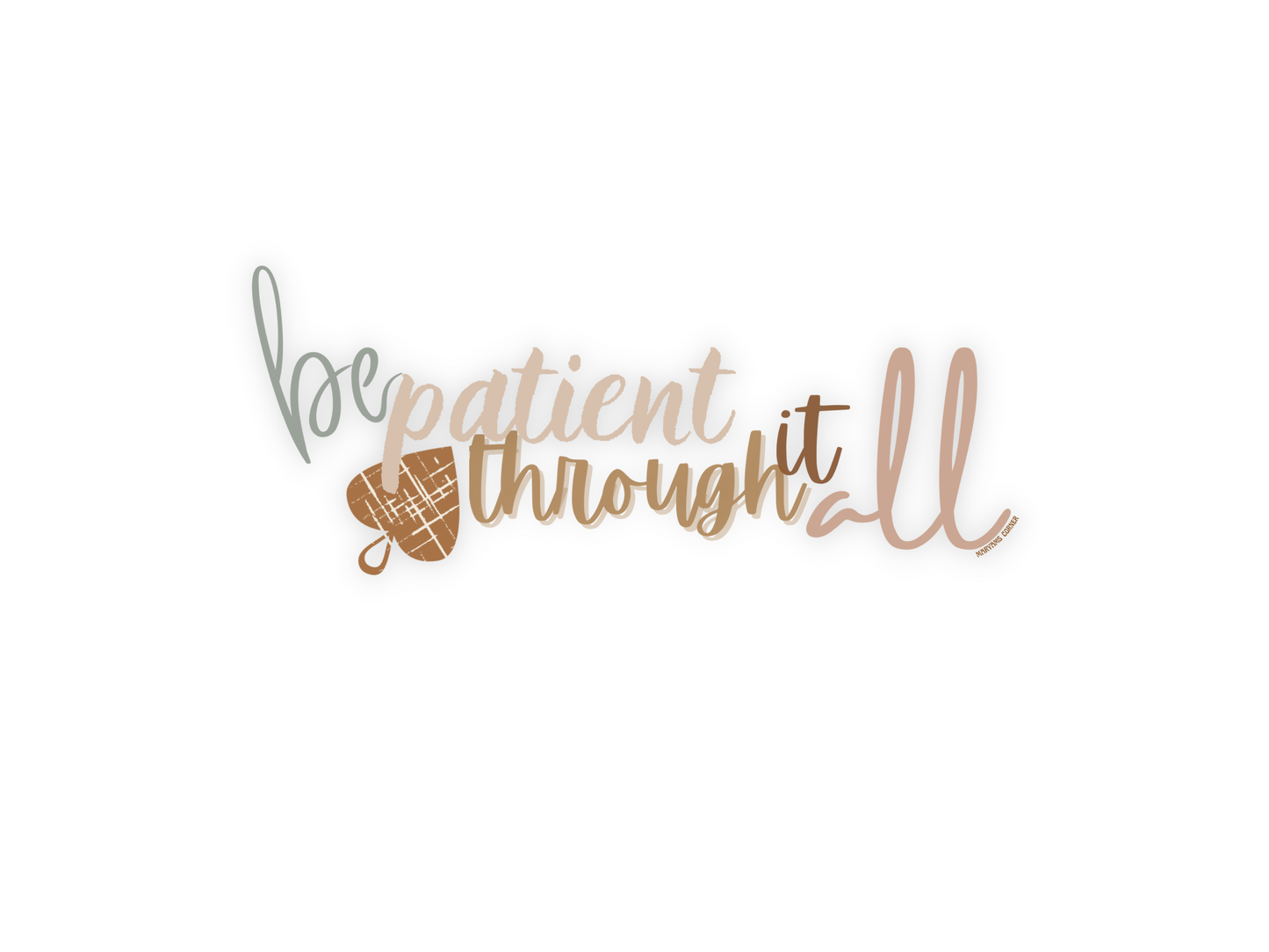 Patience Through It All Sticker